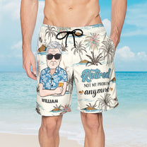 Retired Not My Problem Anymore - Personalized Photo Men's Beach Shorts