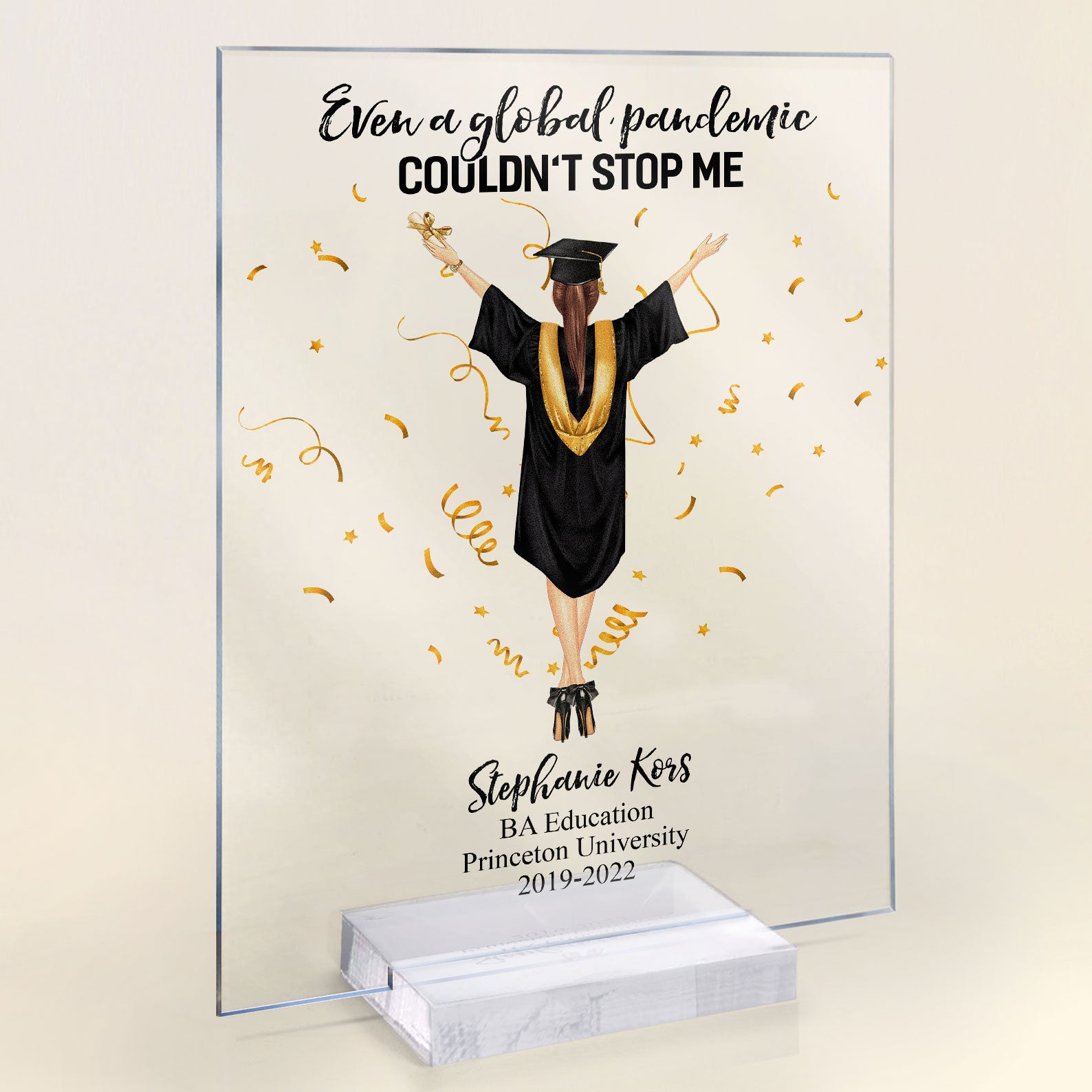 Even A Global Pandemic Couldn't Stop Me - Personalized Acrylic Plaque - Ceremony Gift For Graduation Friends, Family Members