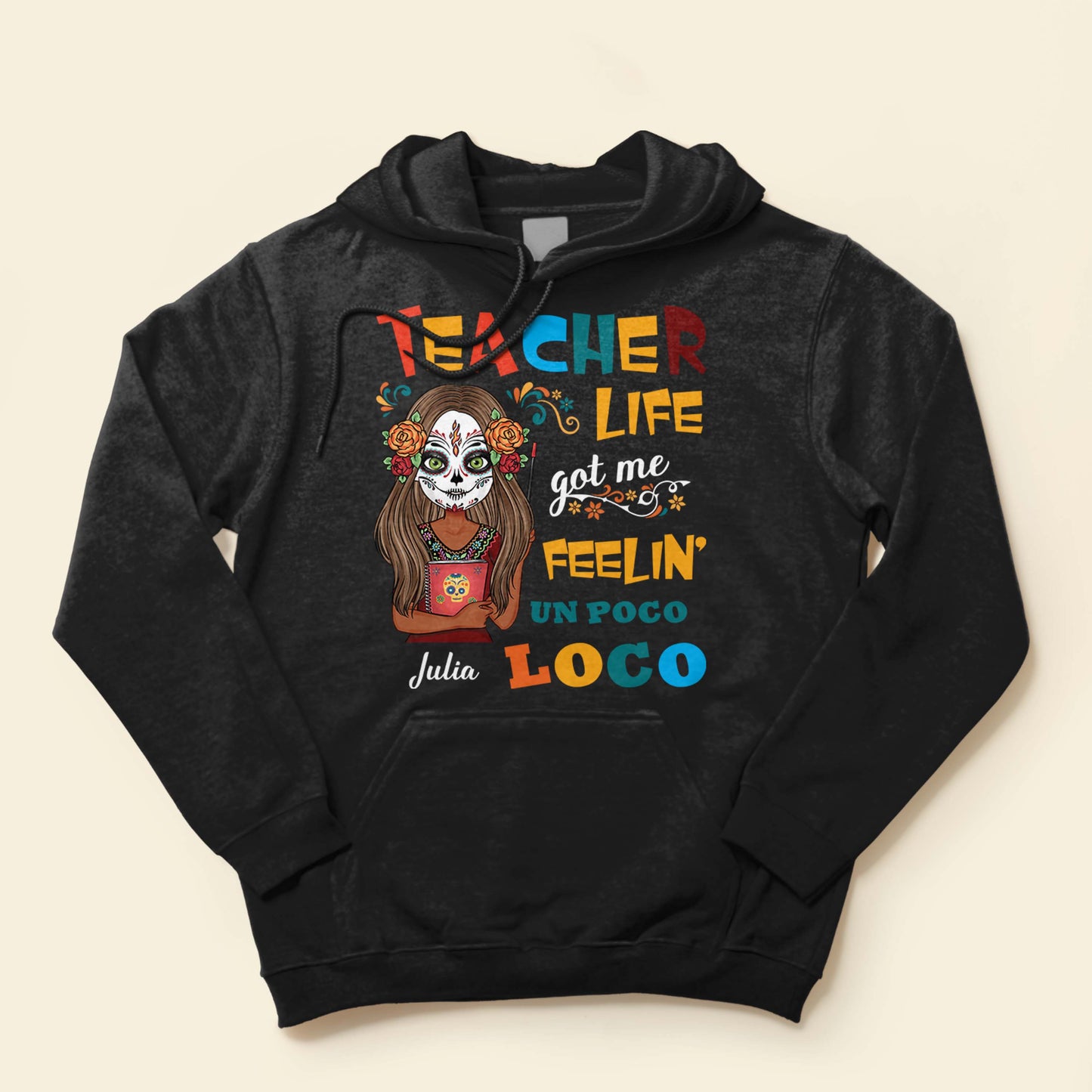 Teacher Life Got Me Feelin' Un Poco Loco - Personalized Shirt - Day Of The Deads Gift For Teachers